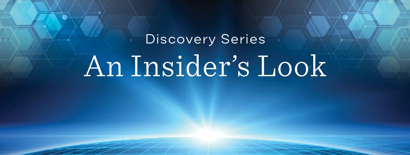 Discovery Series: An Insider's Look