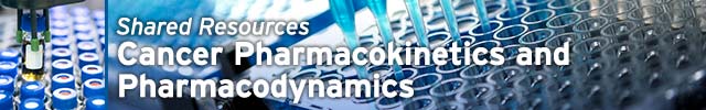 Cancer Shared Resources: Pharmacokinetics and Pharmacodynamics